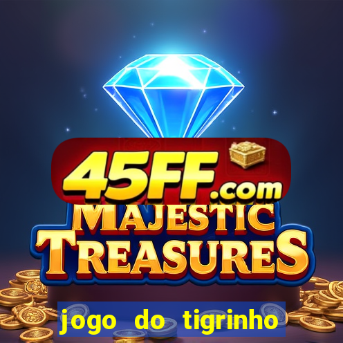 jogo do tigrinho bet vip